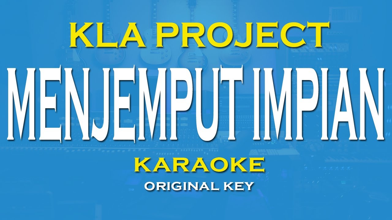 Menjemput Impian - Kla Project | Karaoke Original Key + Lirik tanpa vokal