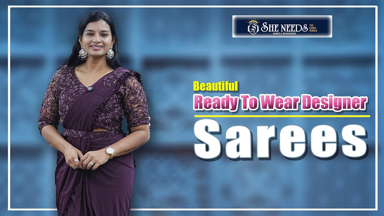Ready To Wear Designer Sarees | She Needs Saree World