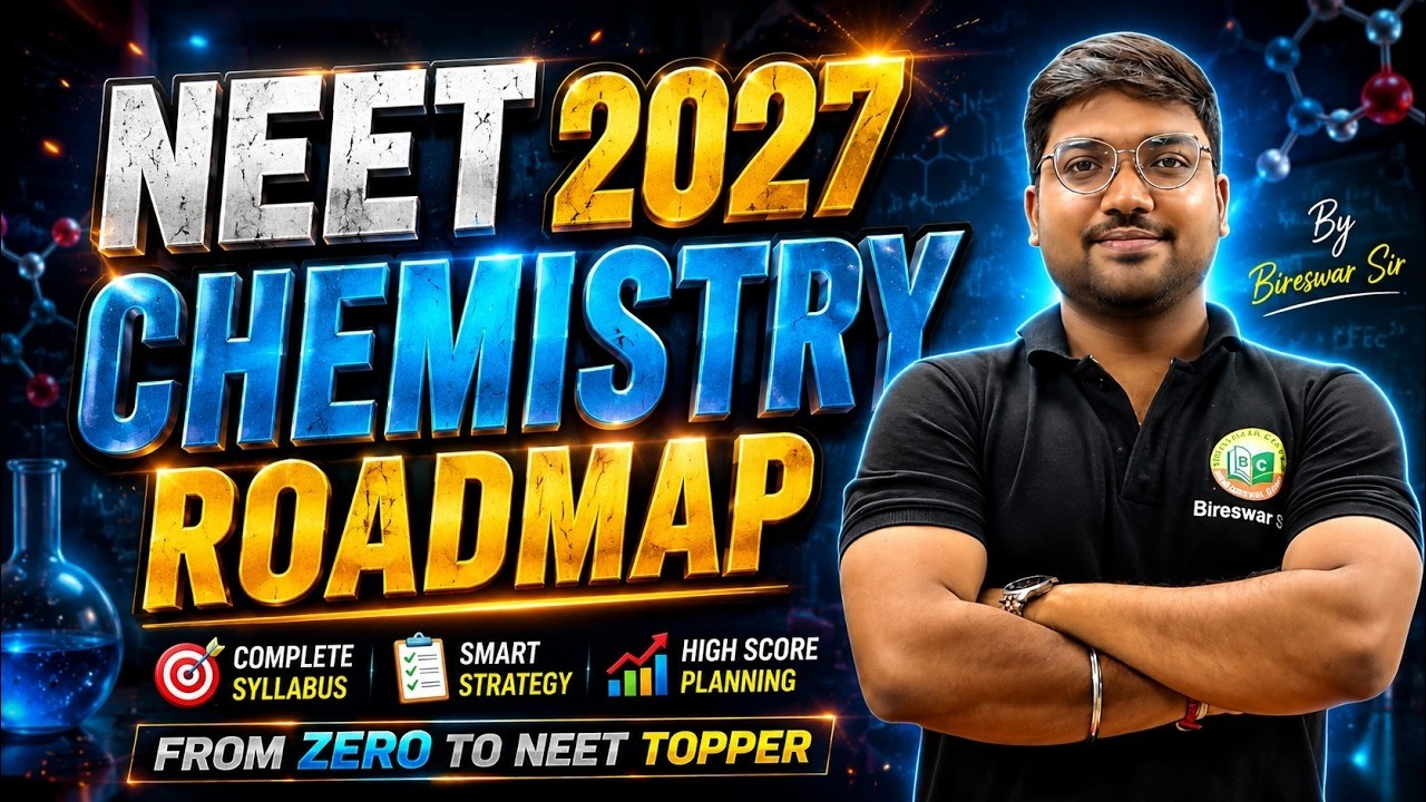 NEET 2027 Chemistry Roadmap | Complete Syllabus, Smart Strategy & High Score Plan | By Bireswar Sir