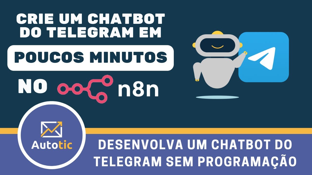Como CONSTRUIR um CHATBOT do TELEGRAM no N8N em POUCOS MINUTOS | Autotic