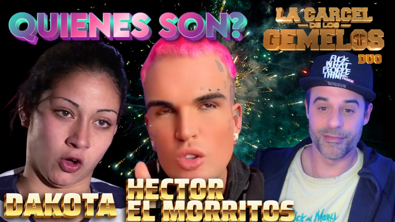 👉 &iquest;Qui&eacute;nes son H&eacute;ctor El Morritos y Dakota? | Nuevos en la C&aacute;rcel de los Gemelos