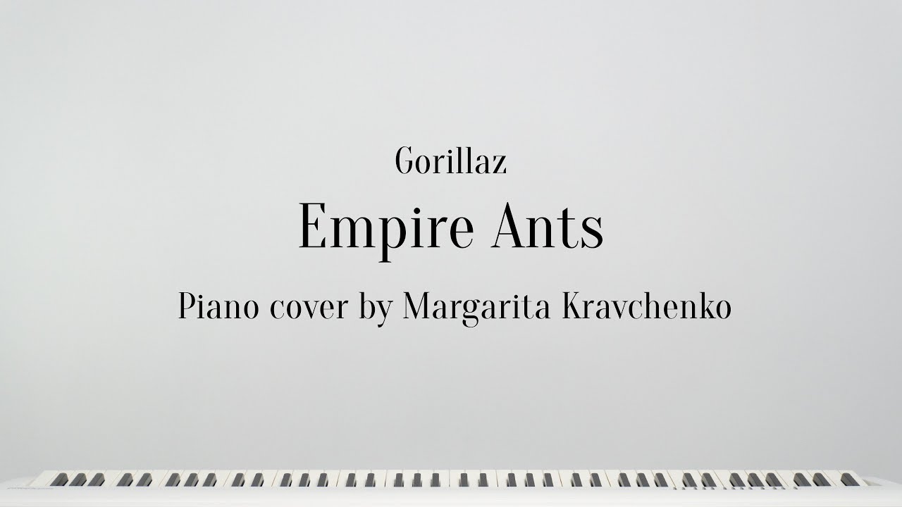 Gorillaz - Empire Ants | Piano Cover