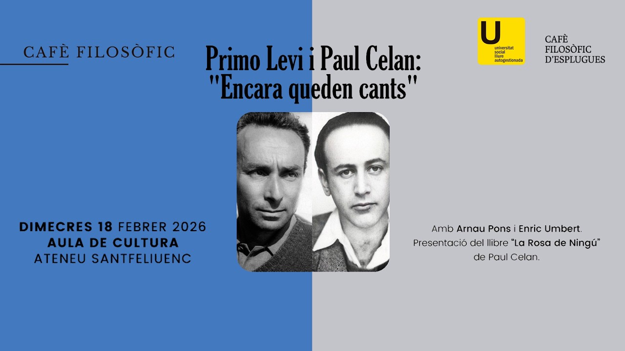 Cafè Filosòfic · Primo Levi i Paul Celan: “Encara queden cants”