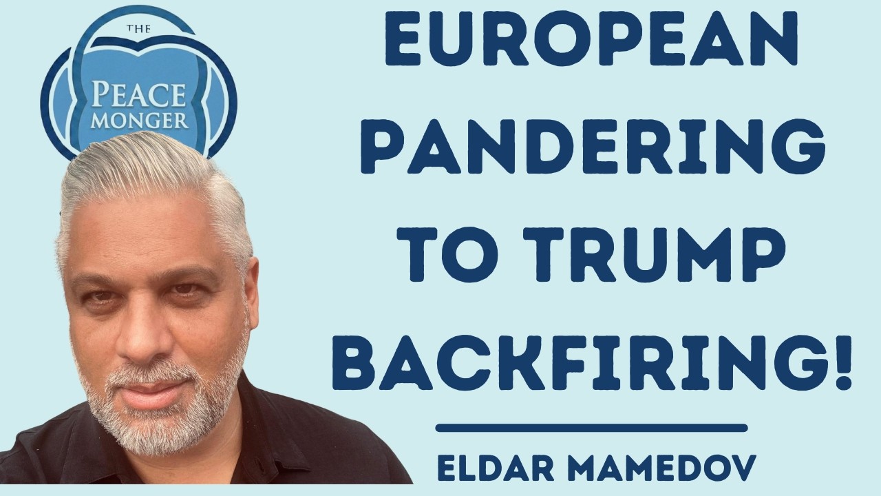 ELDAR MAMEDOV: EUROPEAN PANDERING TO TRUMP BACKFIRING: PUTIN WILL BENEFIT: GREENLAND NEXT