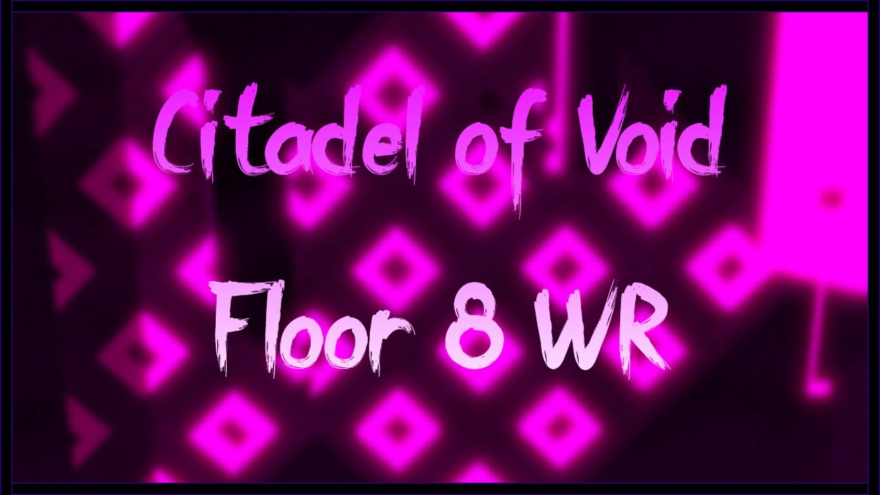 [UNREAL] Citadel of Void (CoV) Floor 8 WR