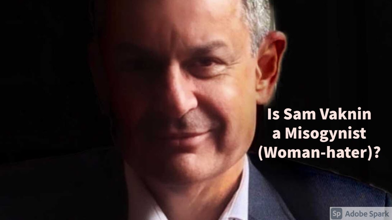 Is Sam Vaknin a Misogynist (Woman-hater)?