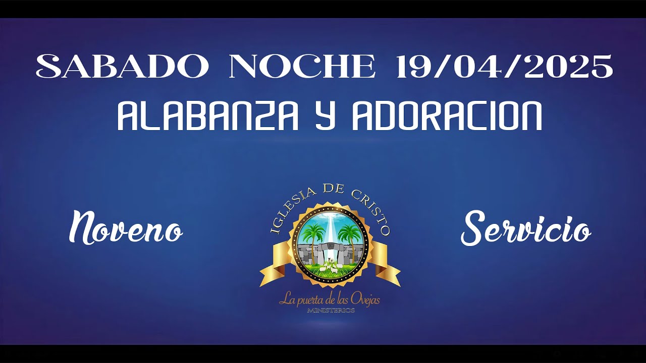 Alabanza Noveno Servicio, Sabado en la Noche 19/04/2025 Comunión Nacional "Ven Señor Jesús"
