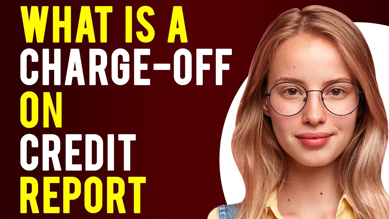 What is a Charge-off on Credit Report? (Effect on Credit Score)