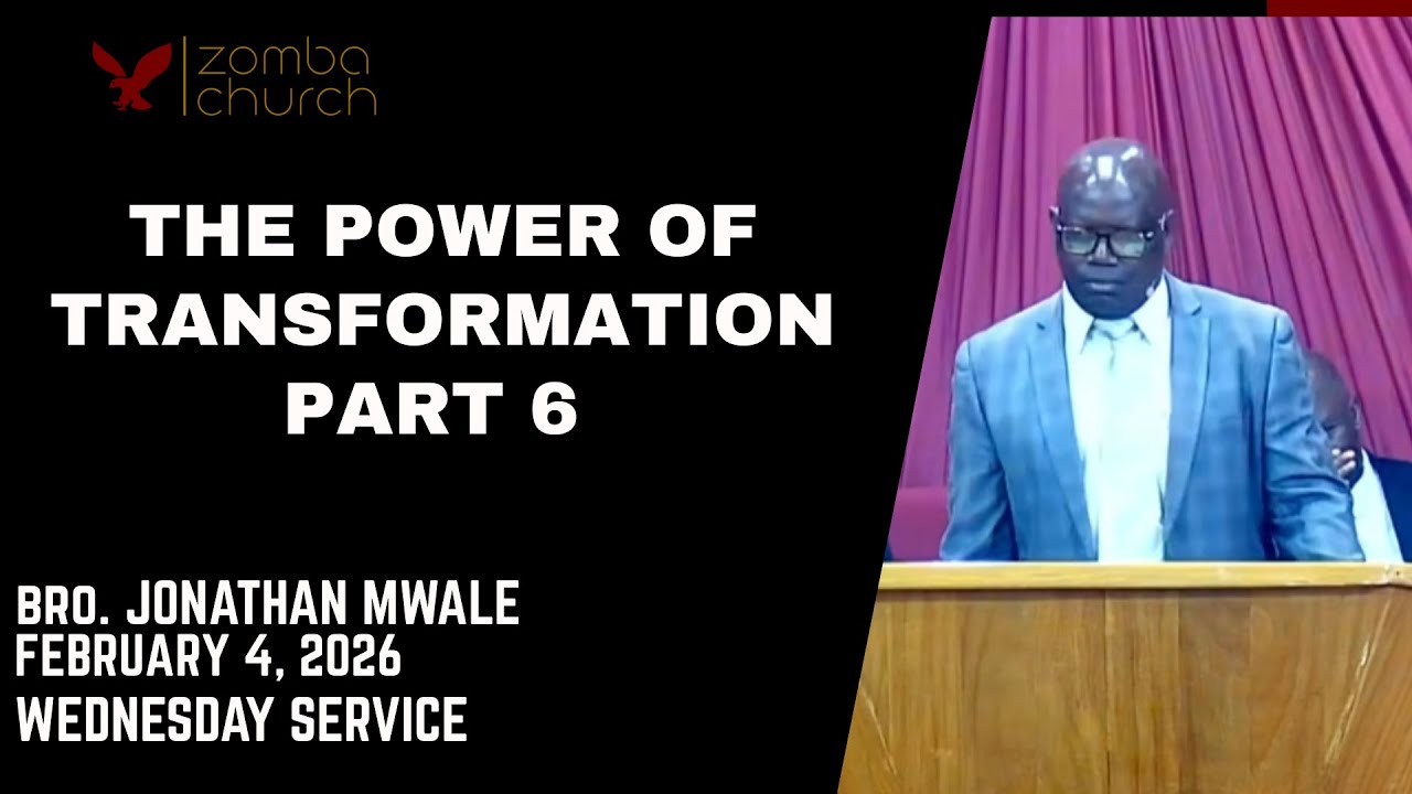 Bro. Jonathan Mwale (The Power of Transformation Part 6) Wednesday  04/02/2026