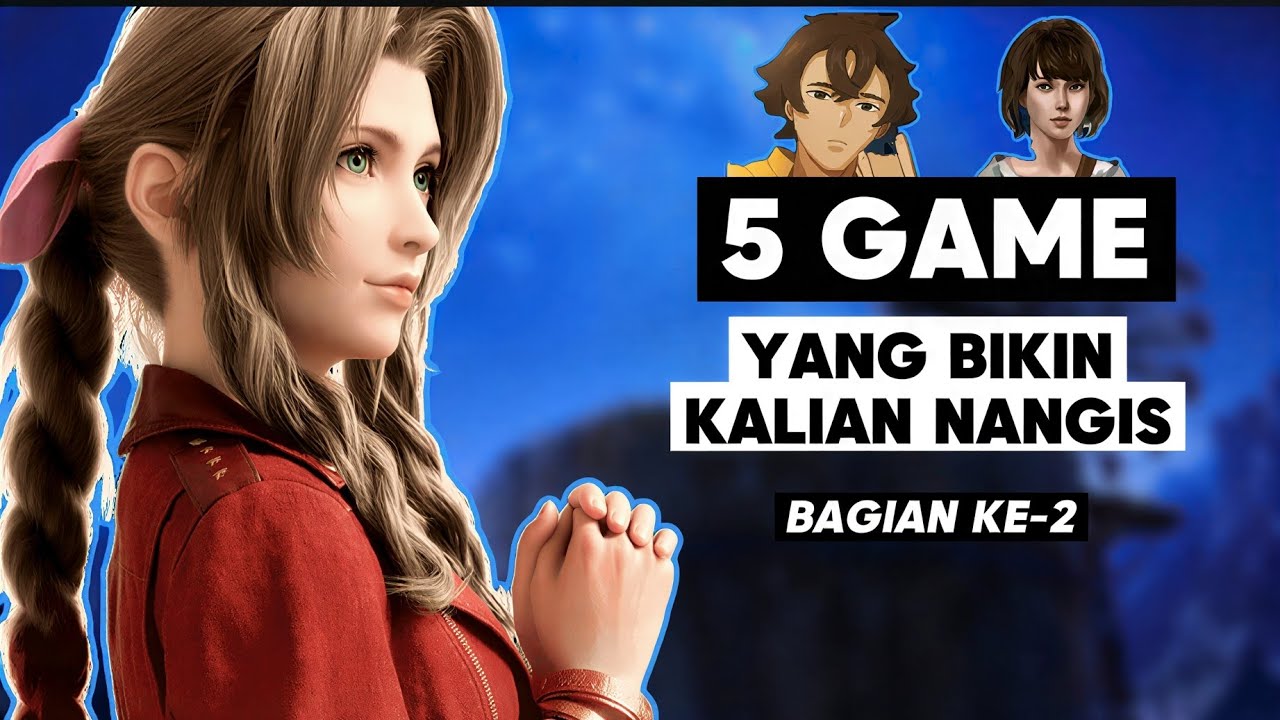 SEDIH NGAFS! 5 Game Yang Nggak Cuma Sedih, Tapi Bikin NANGIS - Part 2