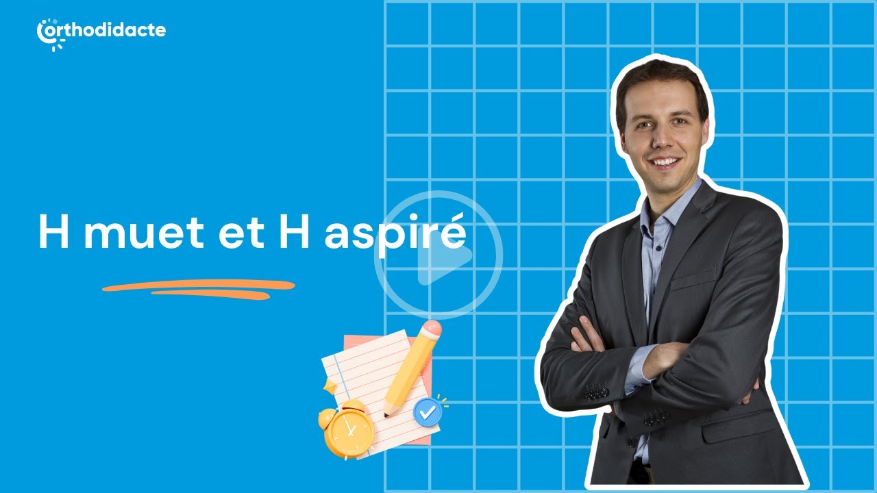 H muet et H aspiré - Orthodidacte.com