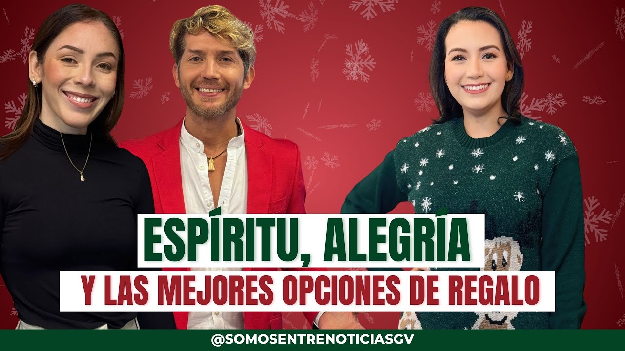 Somos Entrenoticiasgv - Navidad: Espíritu, alegría y las mejores ideas de regalos
