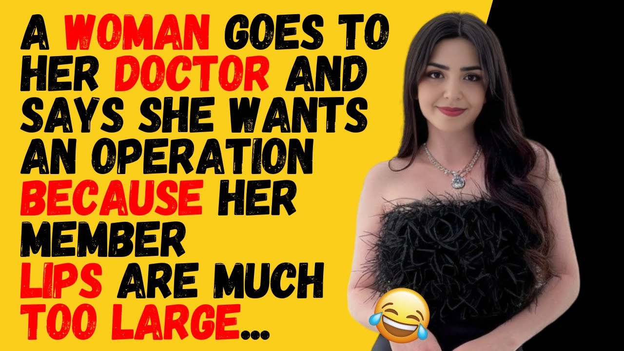 😊BEST JOKE OF THE DAY! - A woman goes to her doctor and says she wants an operation because...