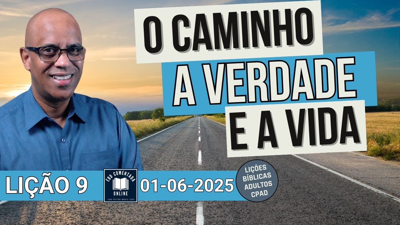 O Caminho, Verdade e Vida - Lição 9 EBD