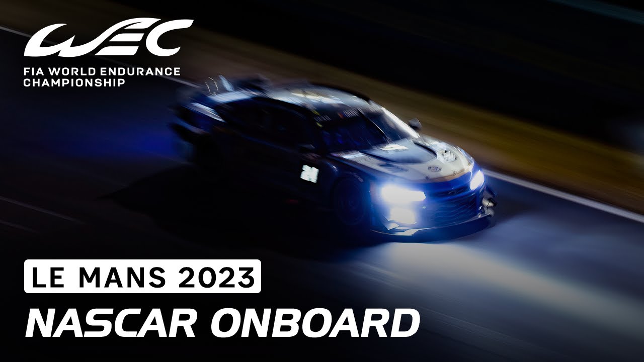 Night Onboard Nascar G56 with Jimmie Johnson I 2023 24 Hours of Le Mans I FIA WEC