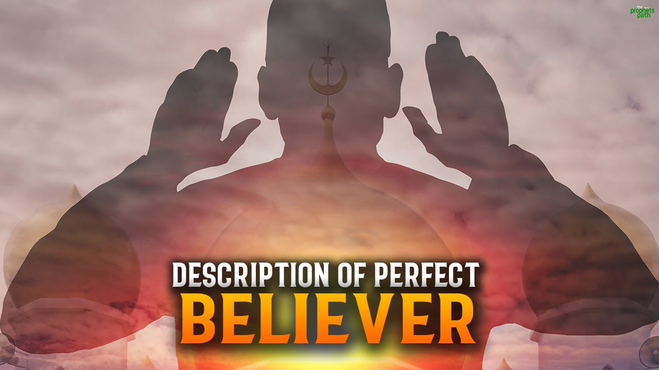 ALLAH DESCRIBES THE PERFECT BELIEVER!