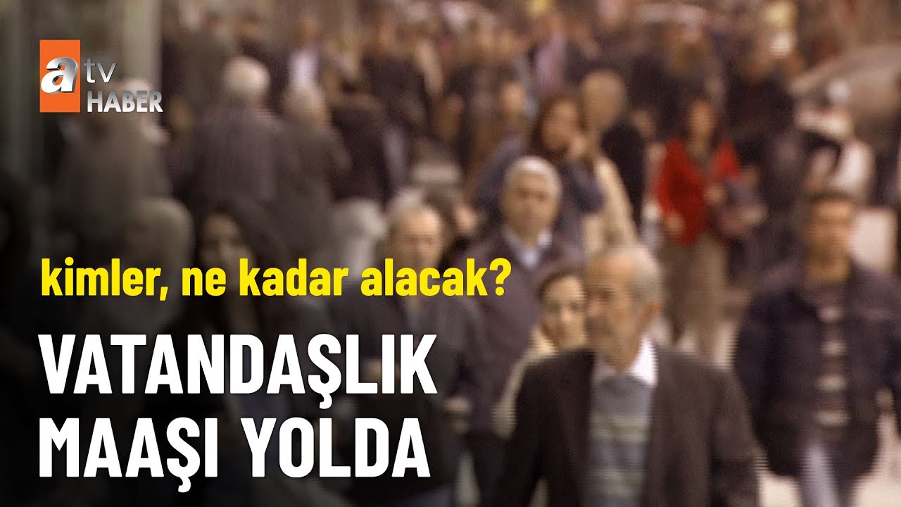 Vatandaşlık maaşı kimlere, ne kadar verilecek? - atv Ana Haber 9 Aralık 2025