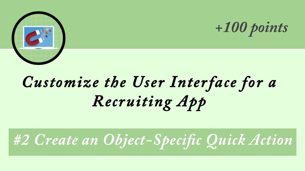 Create an Object-Specific Quick Action| Customize the User Interface for a Recruiting App|Salesforce