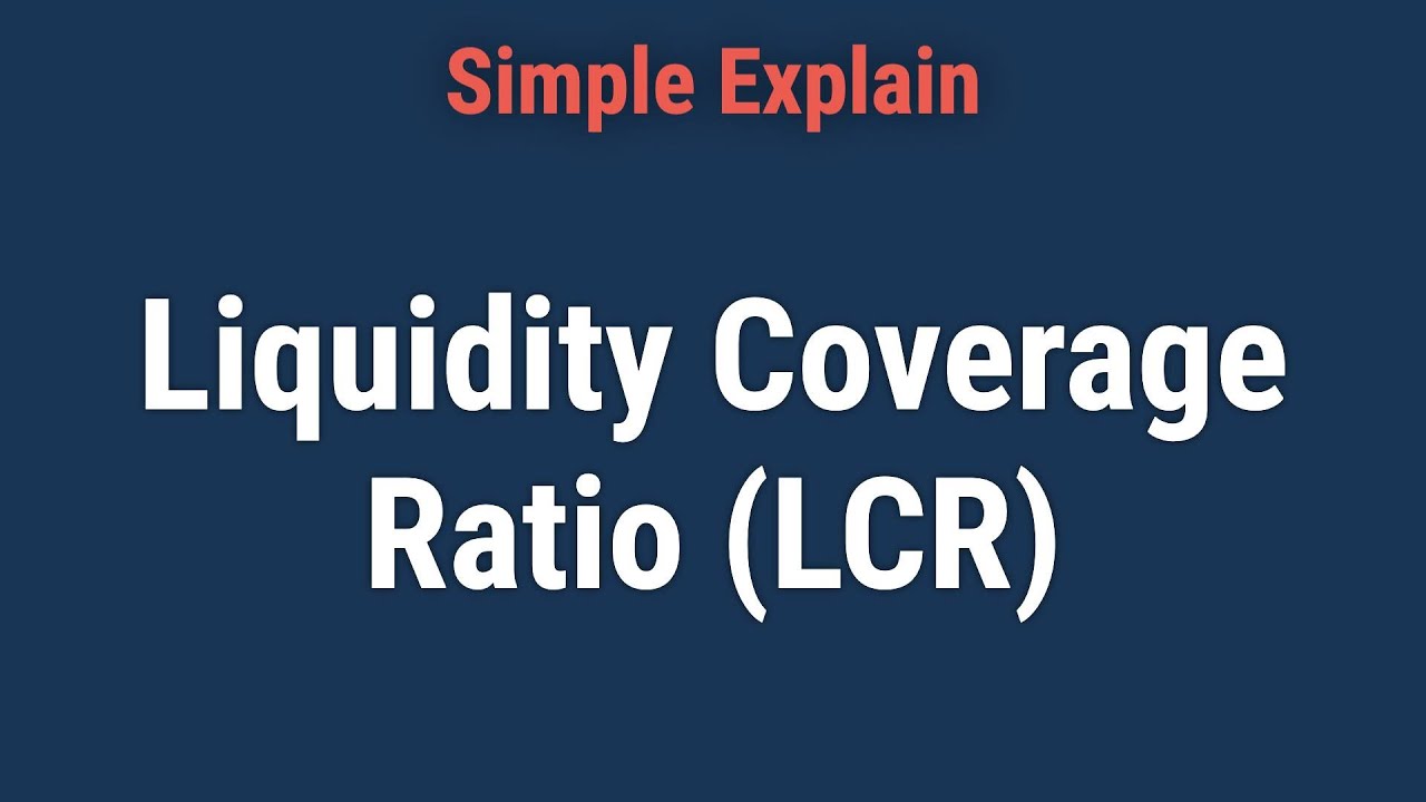 Liquidity Coverage Ratio (LCR): Definition and How To Calculate
