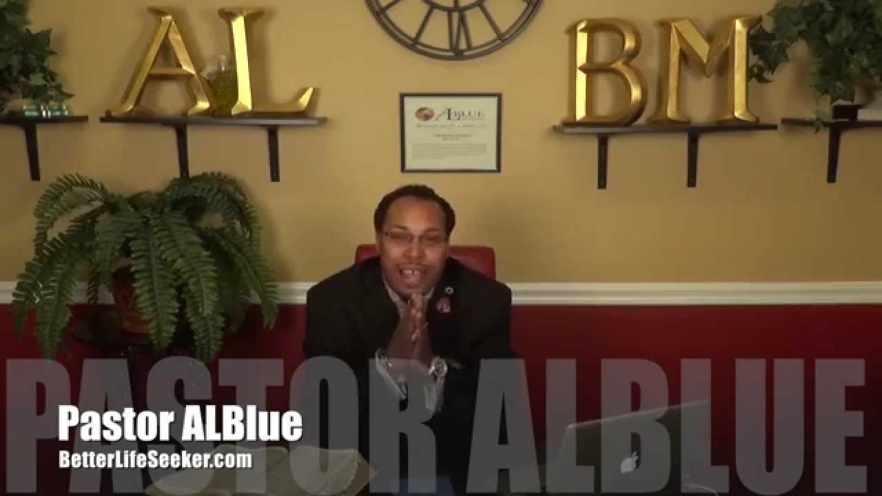 Better Life Teachings w/Pastor Blue,  Today's message