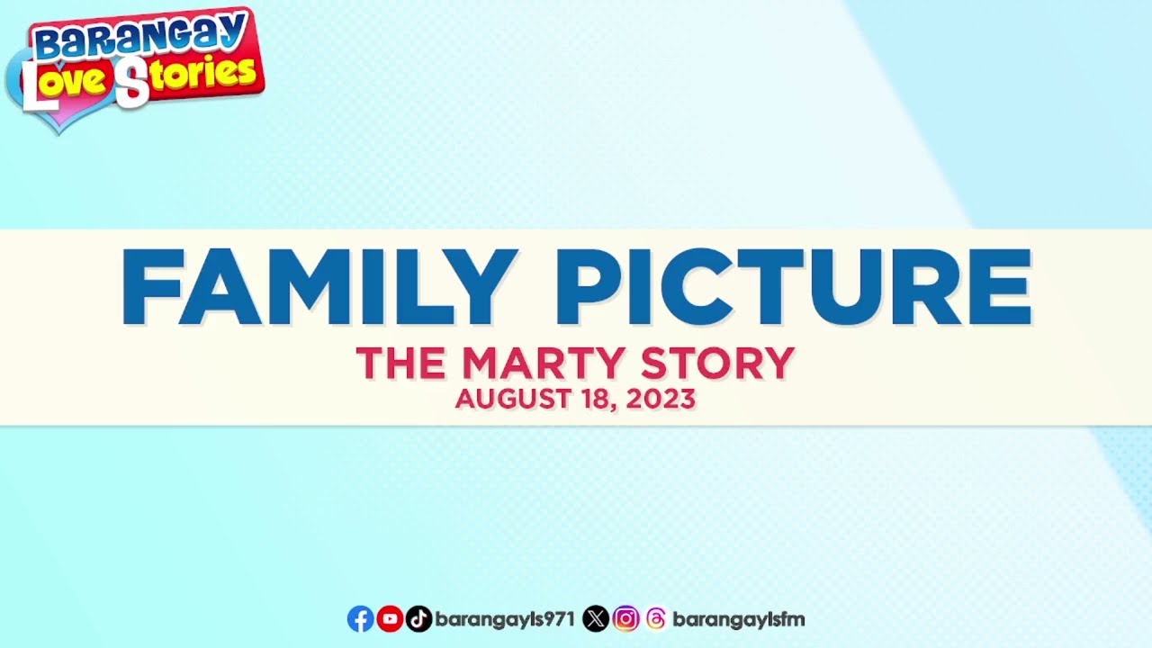 FAMILY PICTURE - MARTY | Papa Dudut | Barangay Love Stories