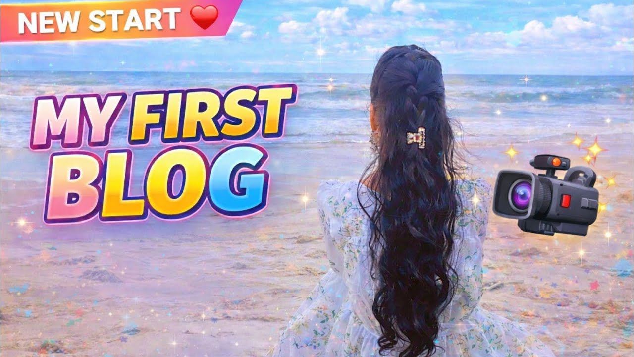 MY FIRST BLOG ♥️💖♥️😊