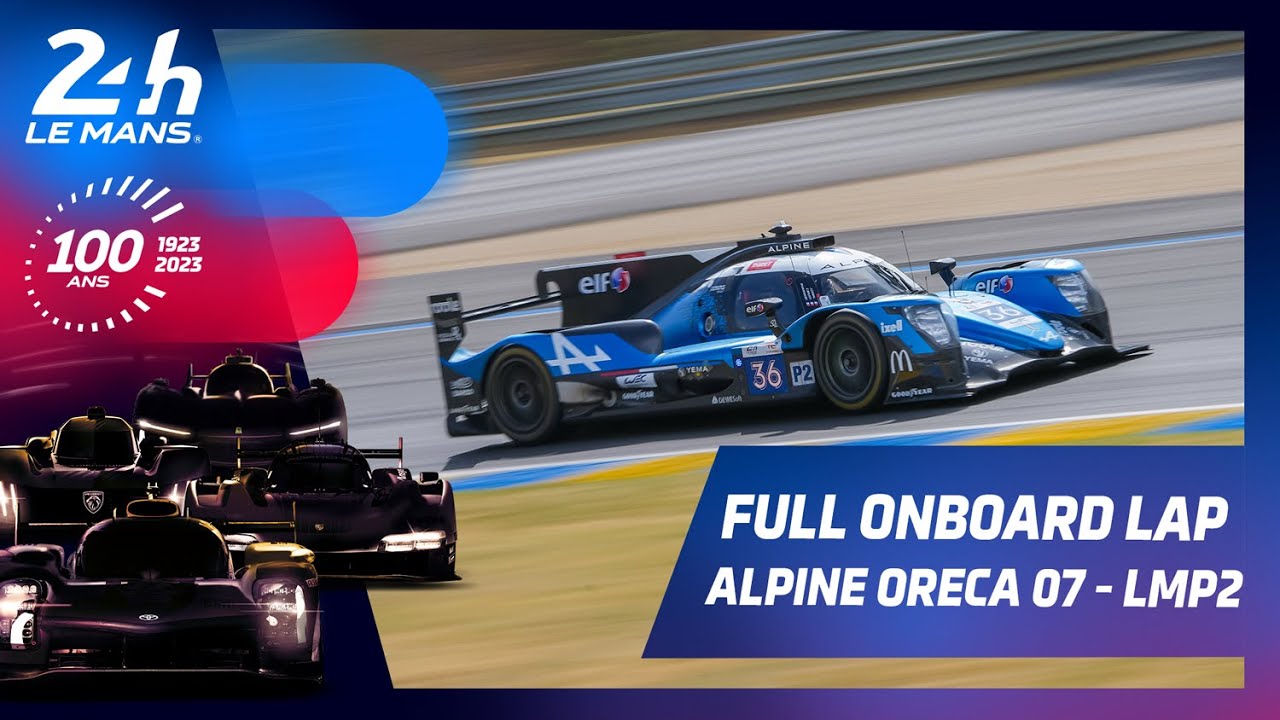 24 Heures du Mans 2023 - FULL ONBOARD LAP I ALPINE ORECA 07 - LMP2