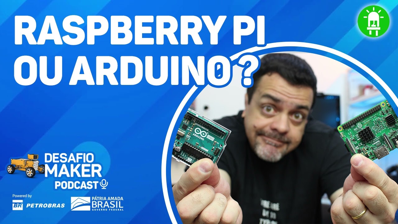 ARDUINO vs. RASPBERRY PI - Qual o melhor? - PodCast Desafio Maker