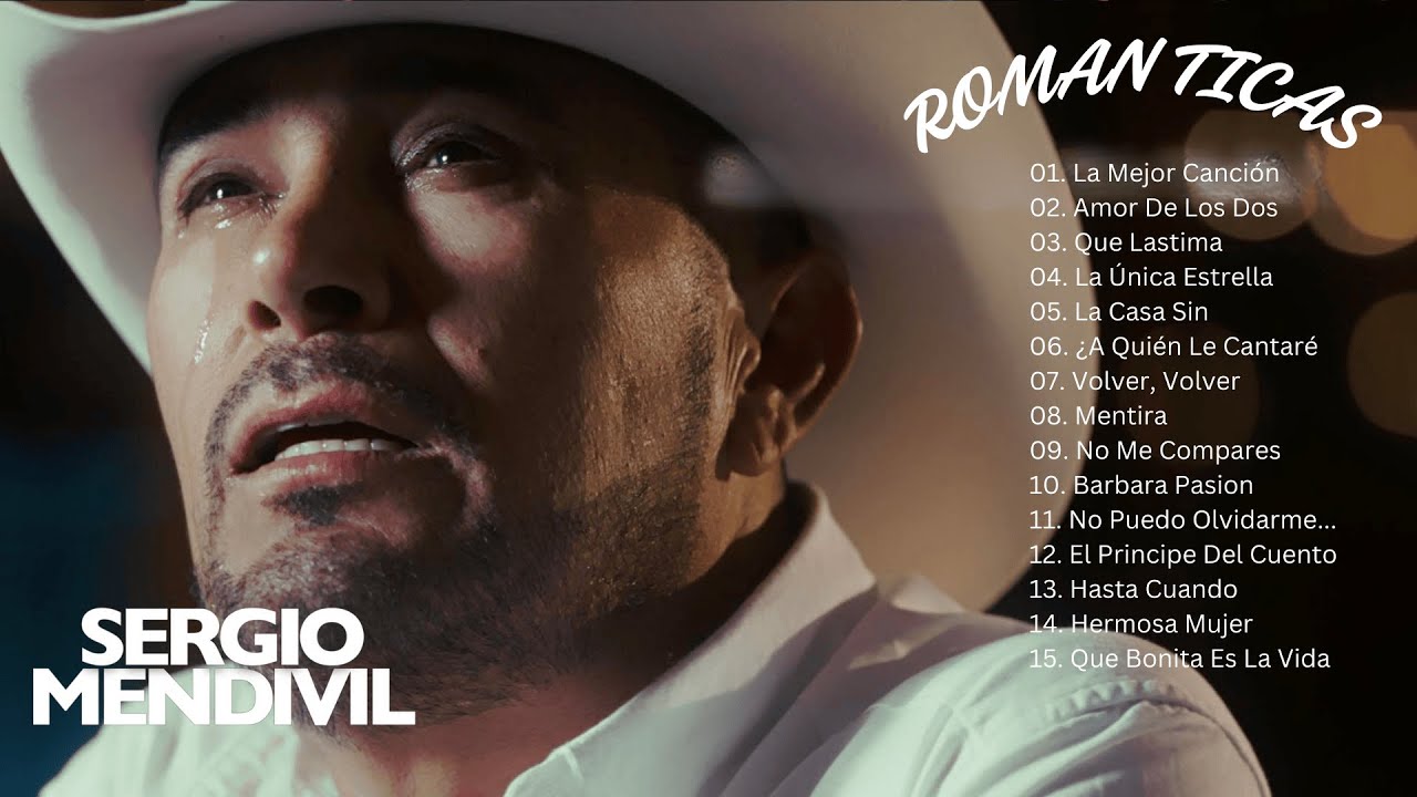 Exitos Sus Mejores Romanticas Sergio Mendivil 2025 🔥 Las 15 Grandes Exitos De Sergio Mendivil