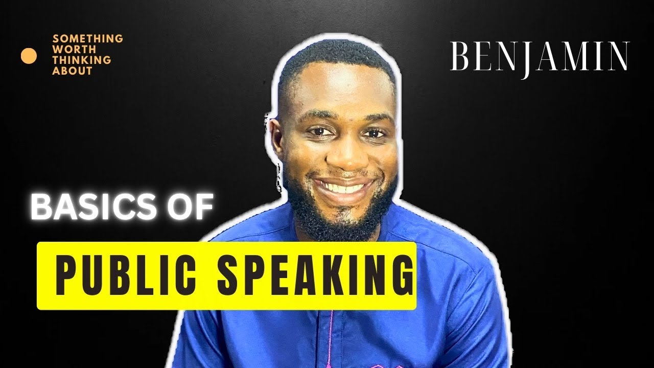 THE BASICS OF PUBLIC SPEAKING || BENJAMIN