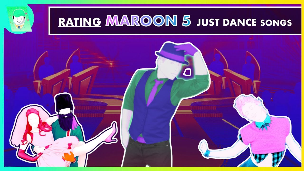 RATING MAROON 5 SONGS IN JUST DANCE