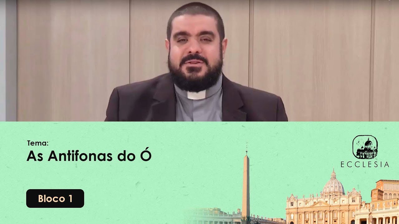 As Antifonas do Ó - Ecclesia - 26/11/2019 - P1
