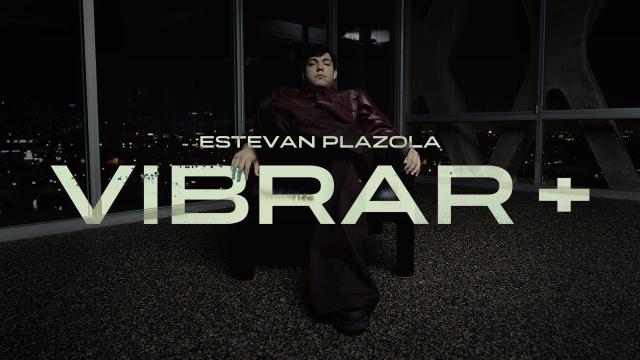 Estevan Plazola - Vibrar + [Official Video]