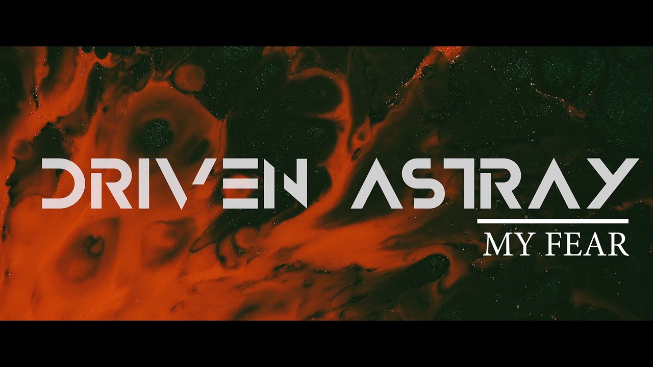 Driven Astray - My Fear (Official Music Video)