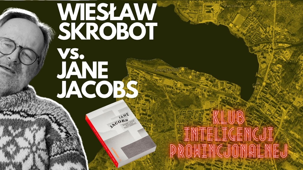 Śmierć i życie Wielkich Miast Ameryki   Jane Jacobs   Klub Inteligencji Prowincjonalnej odc 6
