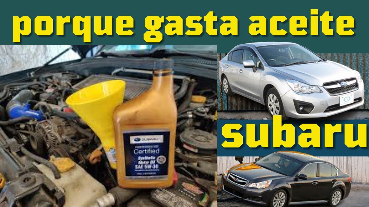 Porque consume tanto aceite el Subaru