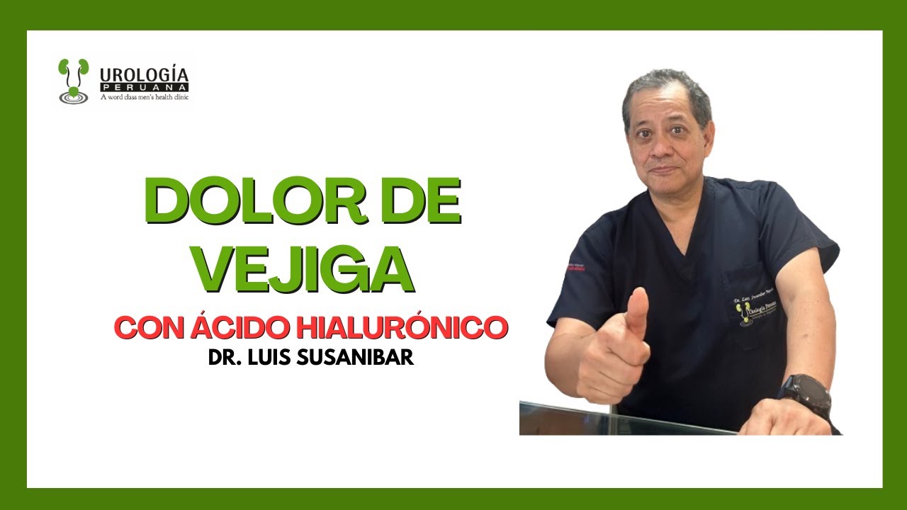 Dolor de vejiga con Ac. Hialur&oacute;nico | Dr. Luis Susan&iacute;bar.