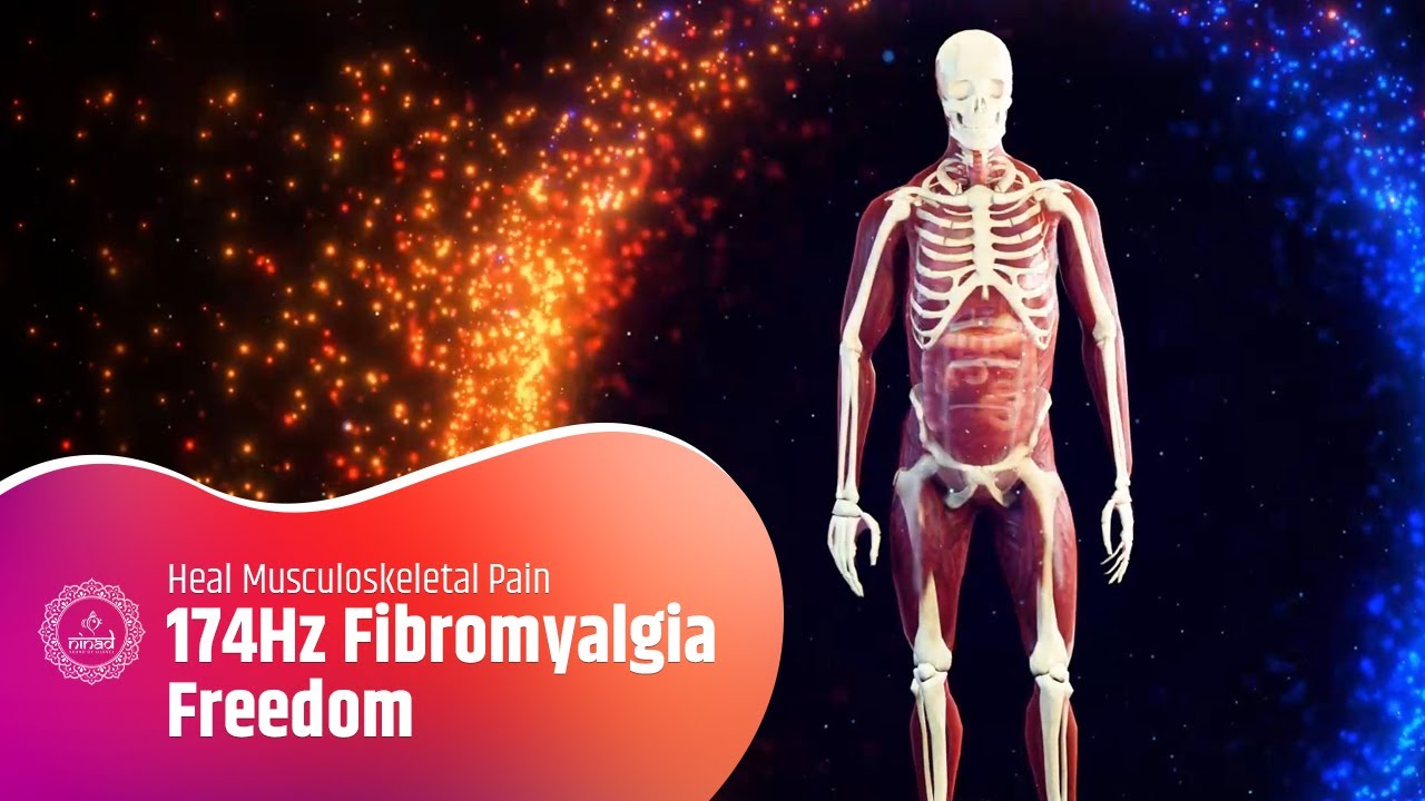 174Hz Fibromyalgia Freedom: Heal Musculoskeletal Pain, Body Fatigue, Sleep Disturbances & Tenderness
