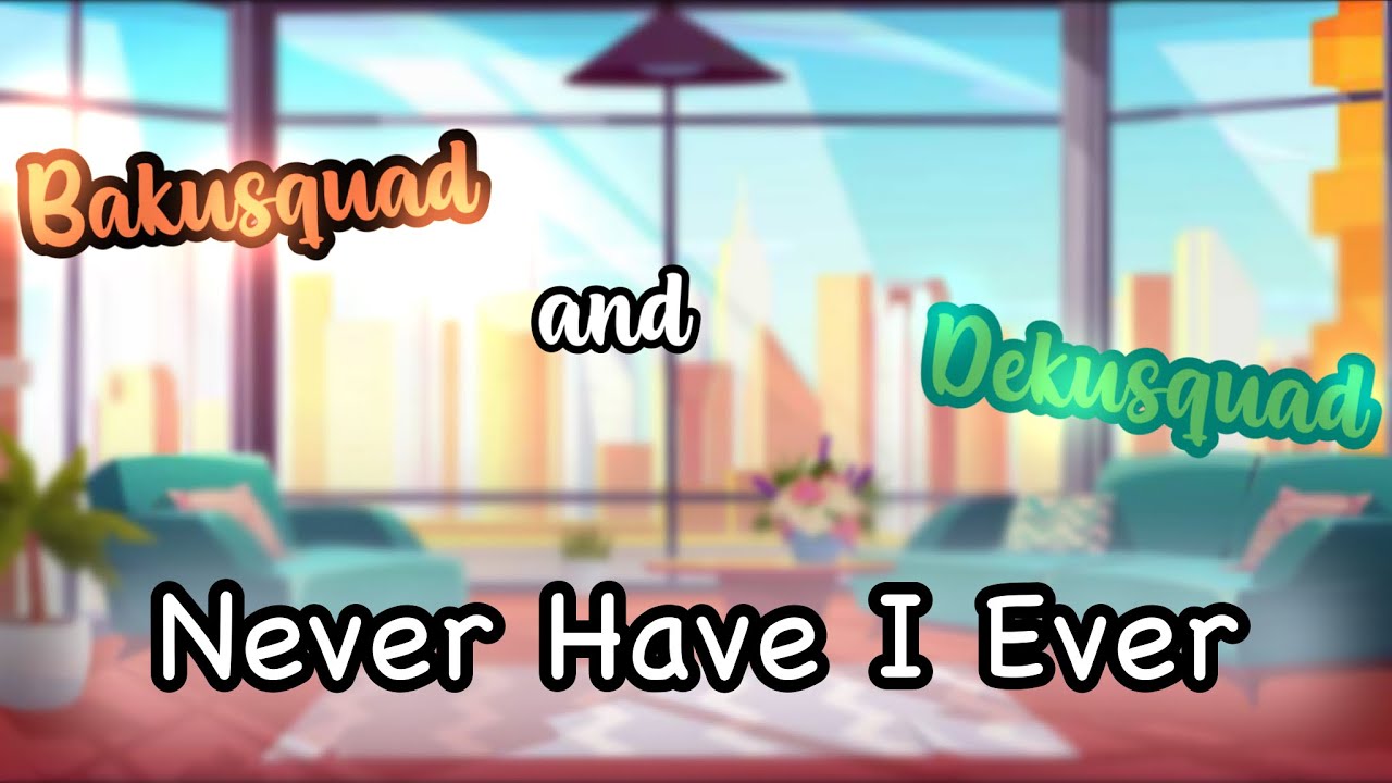 Bakusquad and Dekusquad: Never Have I Ever! • Some Sad Bakugou (6k+ subscriber special 💛)