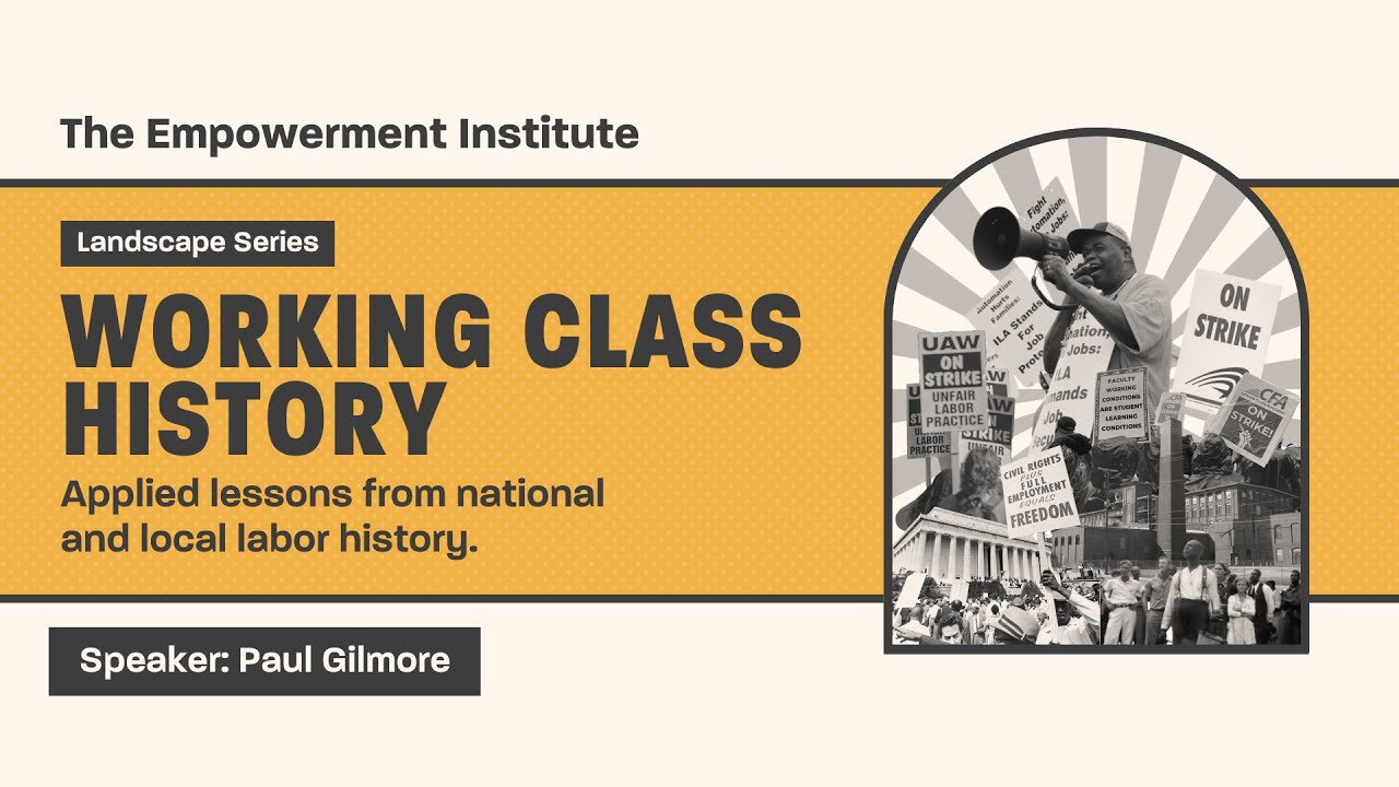 Working Class History with Paul Gilmore | Empowerment Institute