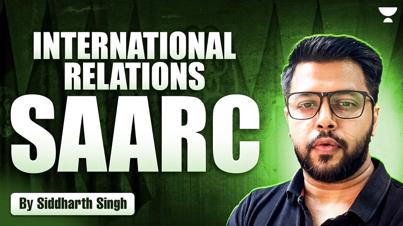 What is SAARC ? | International Relations for UPSC 2025 | By Siddharth Singh