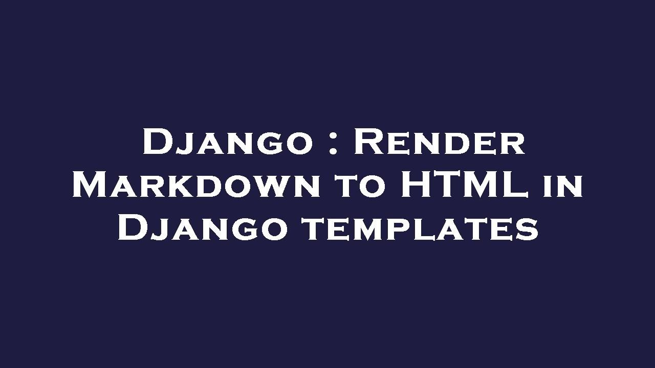 Django : Render Markdown to HTML in Django templates