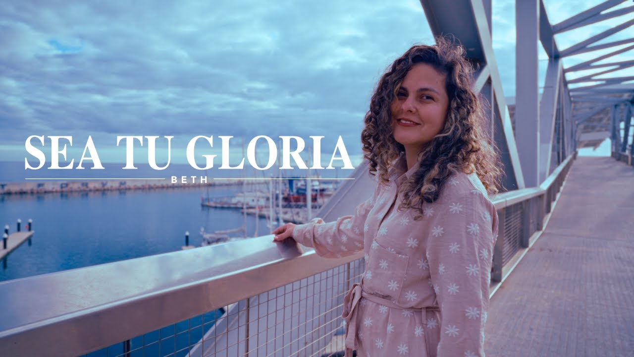 Beth | Sea Tu Gloria (Video Oficial)