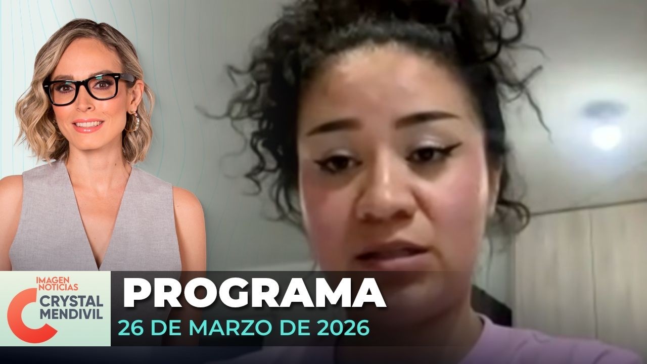 Noticias con Crystal Mendivil | Programa completo 26 de marzo de 2026