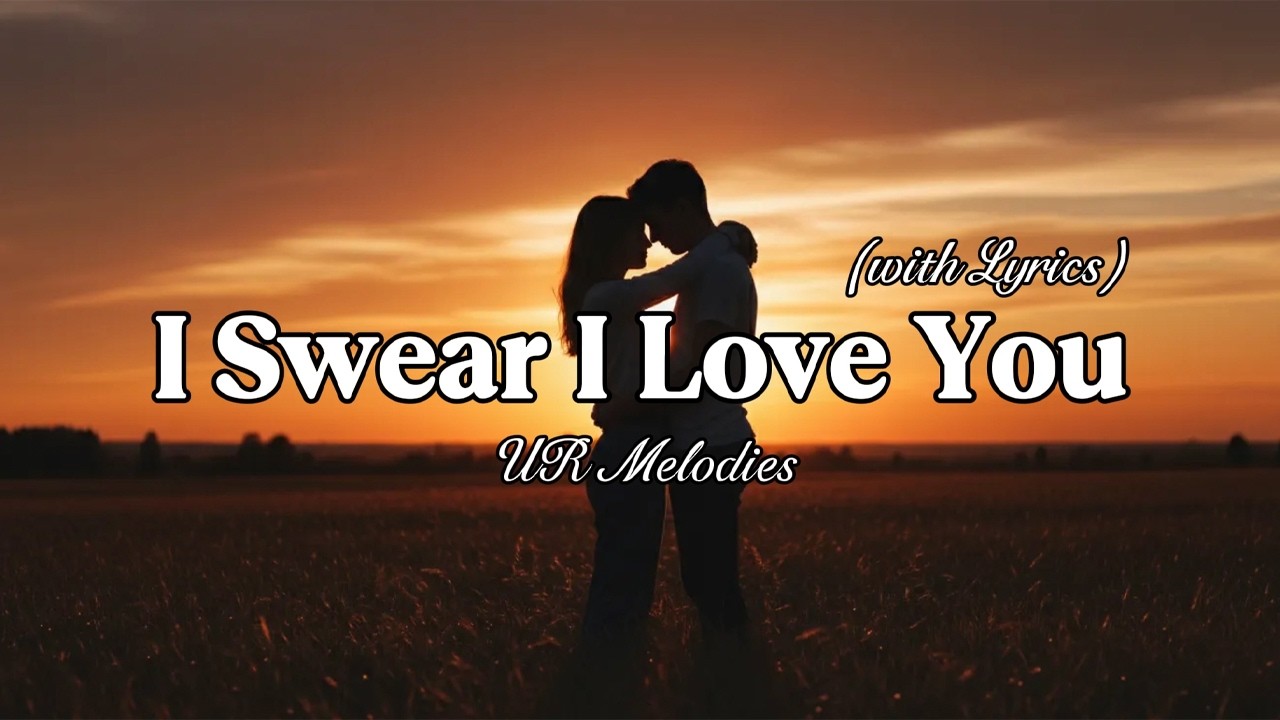 I Swear I Love You – Romantic Love Song | Lyric Video