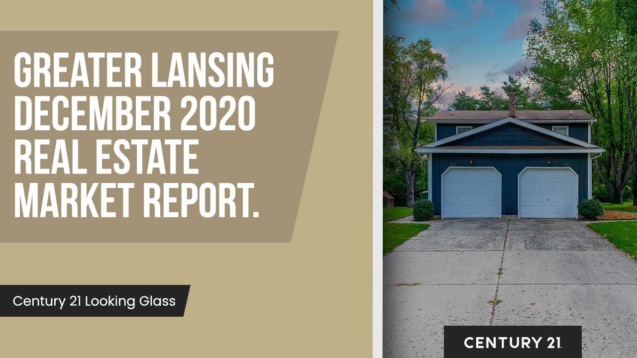 Greater Lansing Real Estate Market 2020 | December Edition | Century 21 Looking Glass