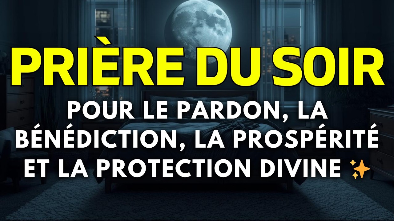 🙏 Écoutez Cette Prière Avant de Dormir — Dieu Ouvre les Portes du Bonheur et de la Prospérité