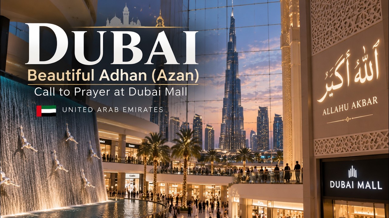 Dubai Beautiful Adhan Azan (Call to prayer) at Dubai Mall | United Arab Emirates