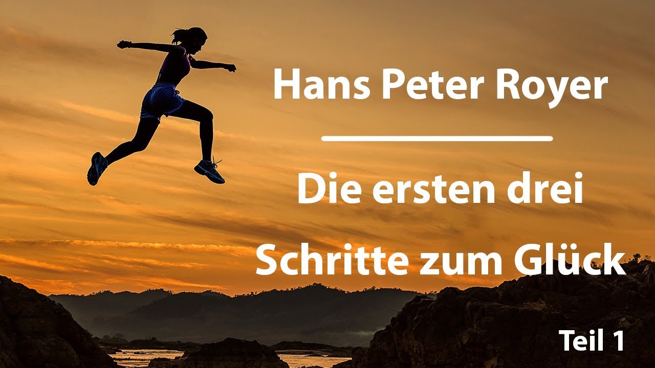 Schritte zum Glück (1/3) Hans Peter Royer