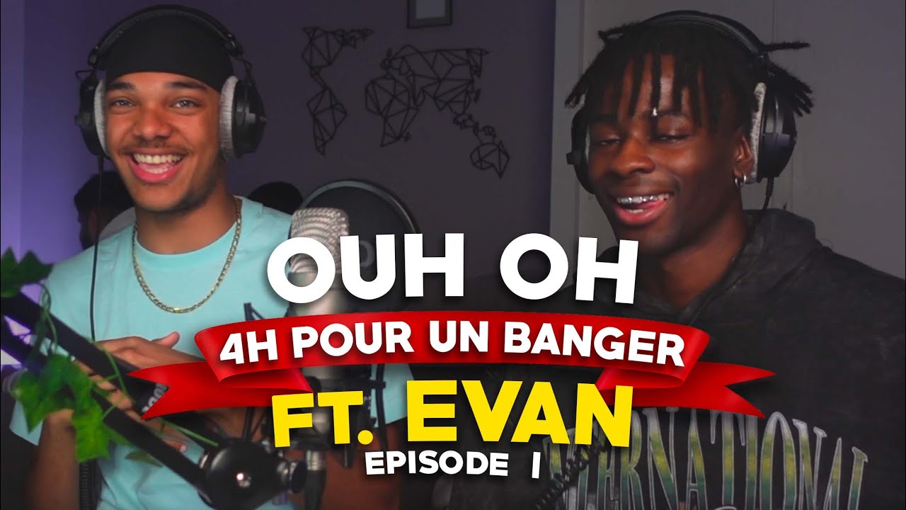 OUH OH ft. @Evanv77  - 4H POUR UN BANGER #1